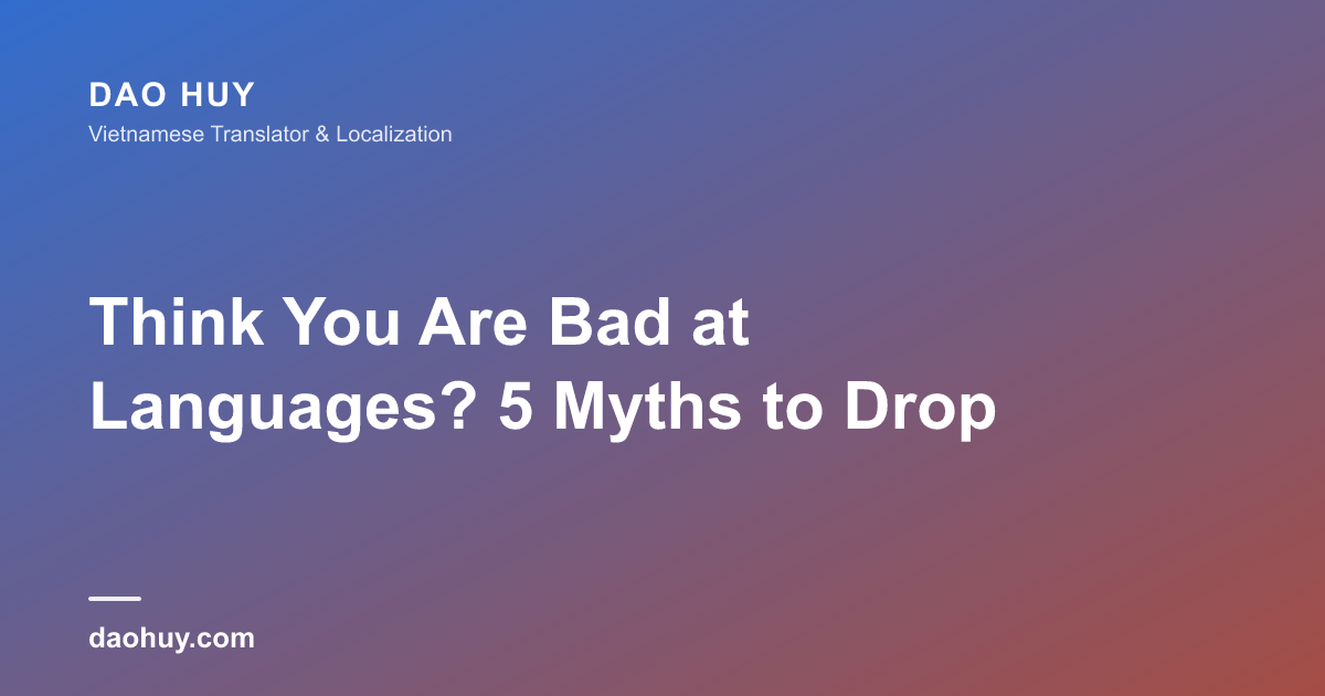 Think You Are Bad at Languages? 5 Myths to Drop