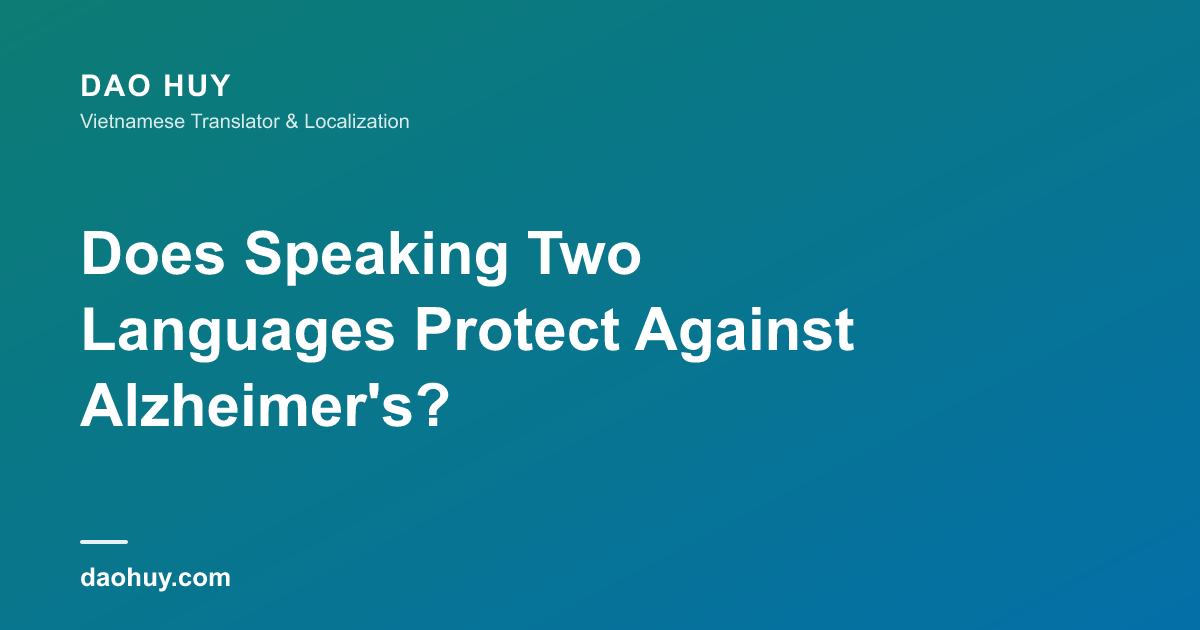 Does Speaking Two Languages Protect Against Alzheimer's?