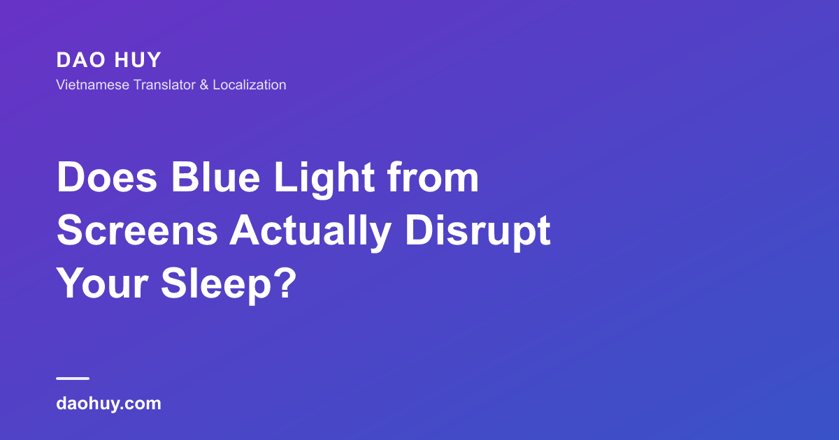 Does Blue Light from Screens Actually Disrupt Your Sleep?