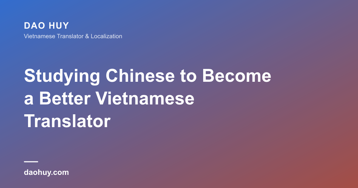 Studying Chinese to Become a Better Vietnamese Translator