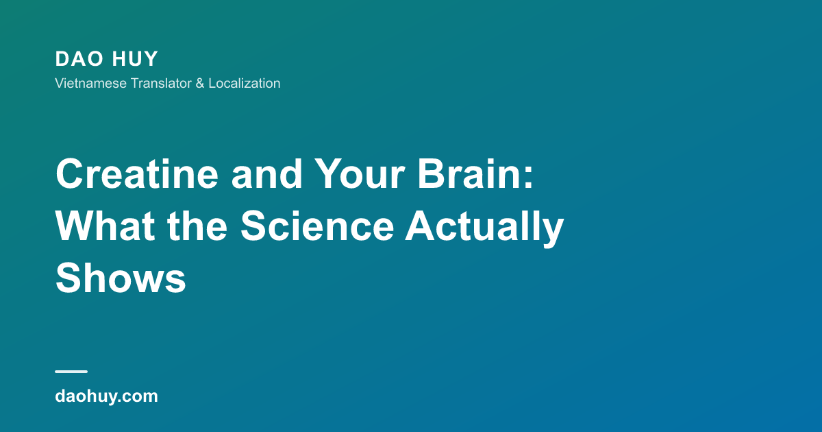 Creatine and Your Brain: What the Science Actually Shows