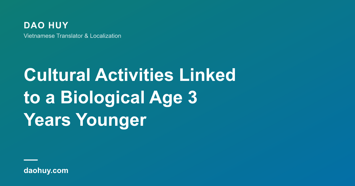 Cultural Activities Linked to a Biological Age 3 Years Younger
