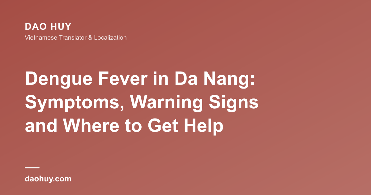 Dengue Fever in Da Nang: Symptoms, Warning Signs and Where to Get Help