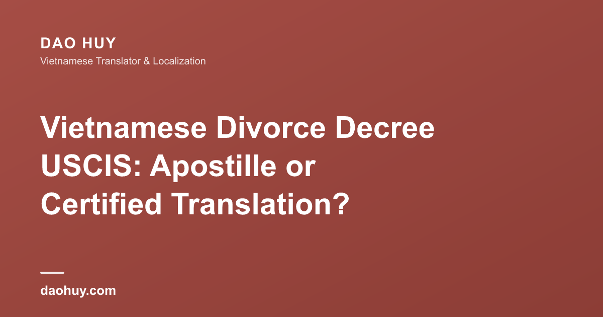 Vietnamese Divorce Decree USCIS: Apostille or Certified Translation?
