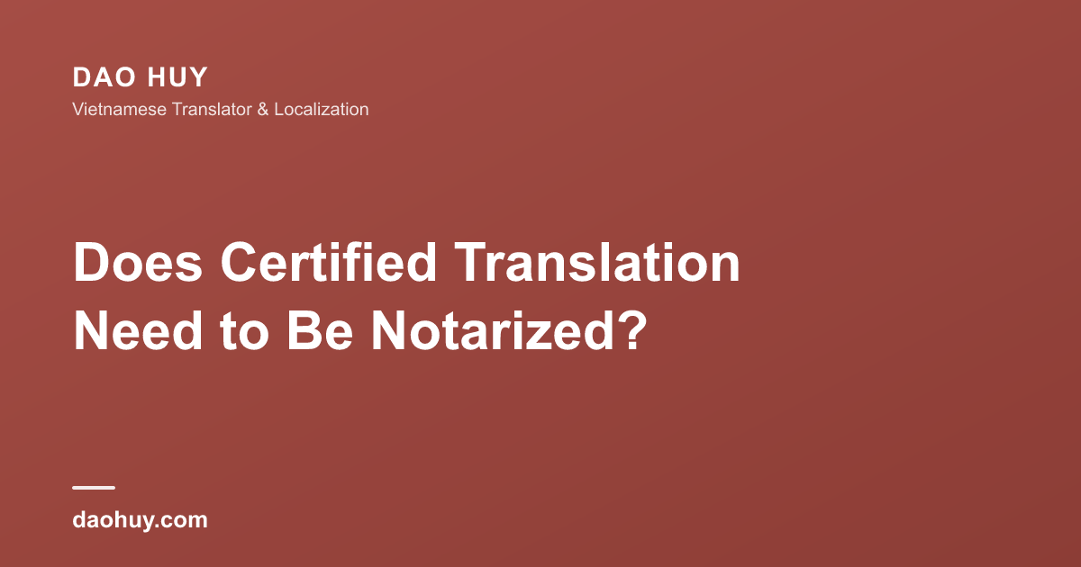 Does Certified Translation Need to Be Notarized?