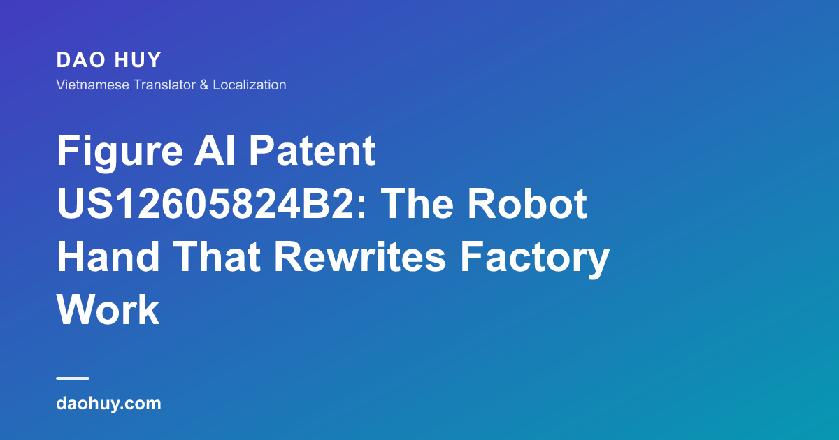 Figure AI Patent US12605824B2: The Robot Hand That Rewrites Factory Work