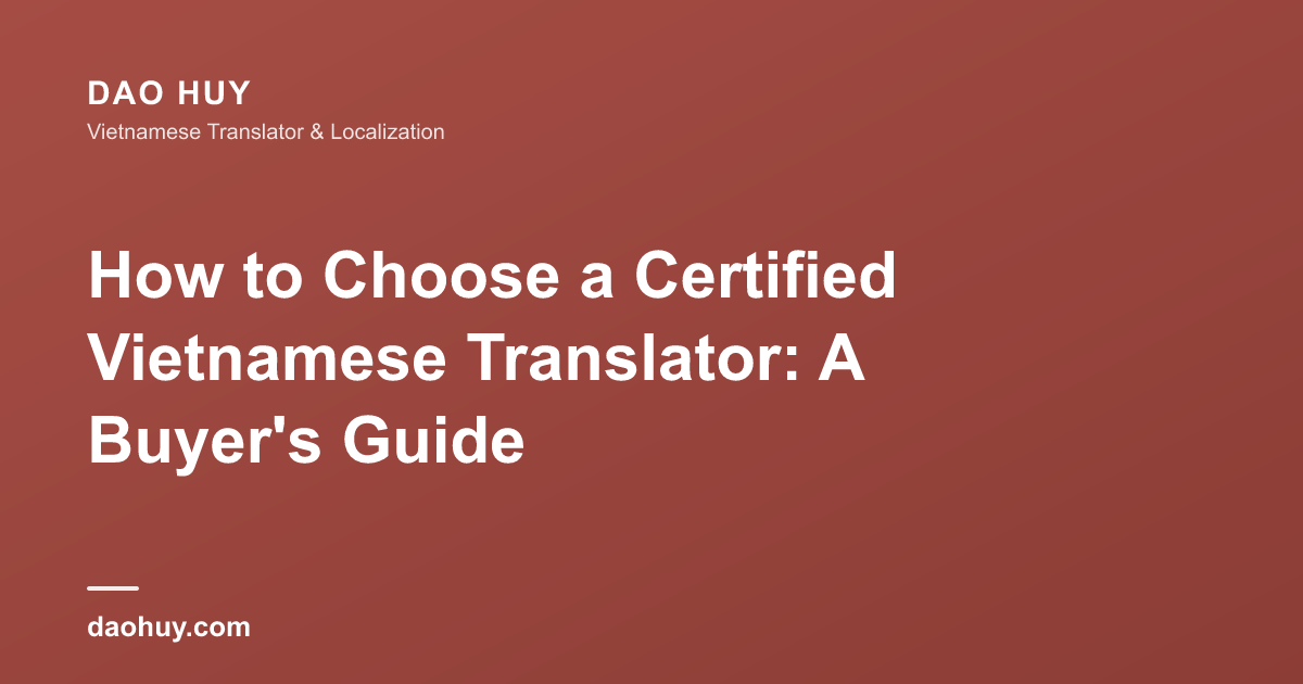 How to Choose a Certified Vietnamese Translator: A Buyer's Guide