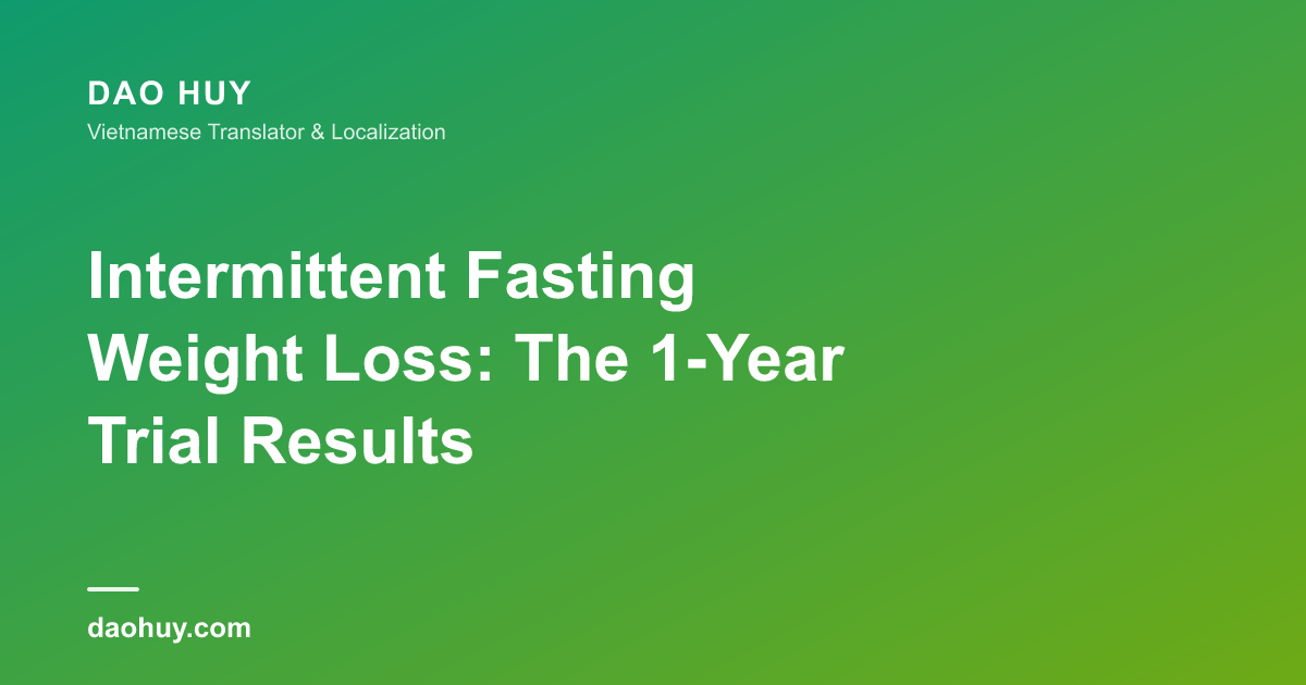 Intermittent Fasting Weight Loss: The 1-Year Trial Results