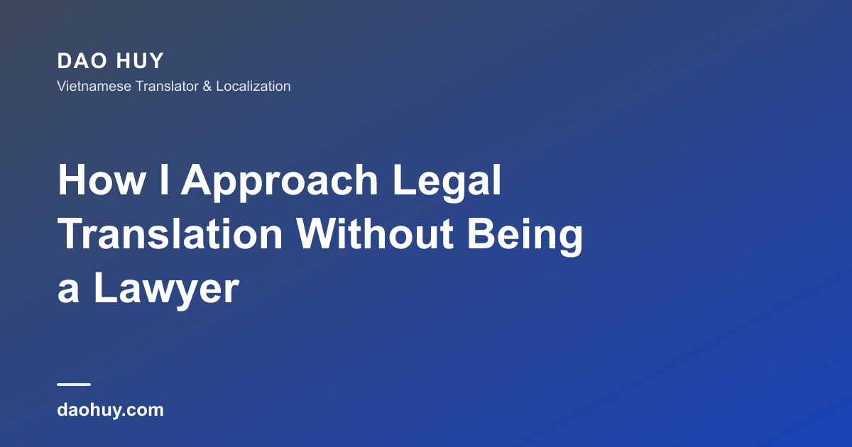 How I Approach Legal Translation Without Being a Lawyer