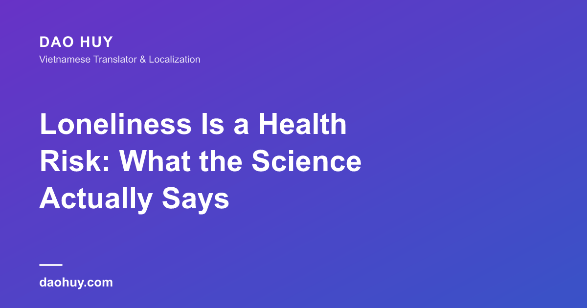 Loneliness Is a Health Risk: What the Science Actually Says