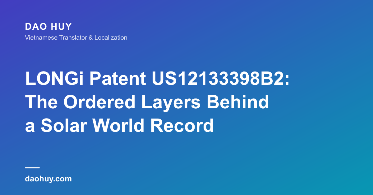 LONGi Patent US12133398B2: The Ordered Layers Behind a Solar World Record