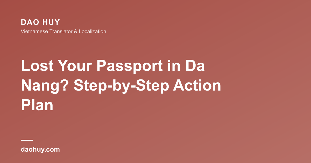 Lost Your Passport in Da Nang? Step-by-Step Action Plan