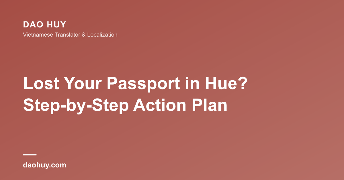 Lost Your Passport in Hue? Step-by-Step Action Plan
