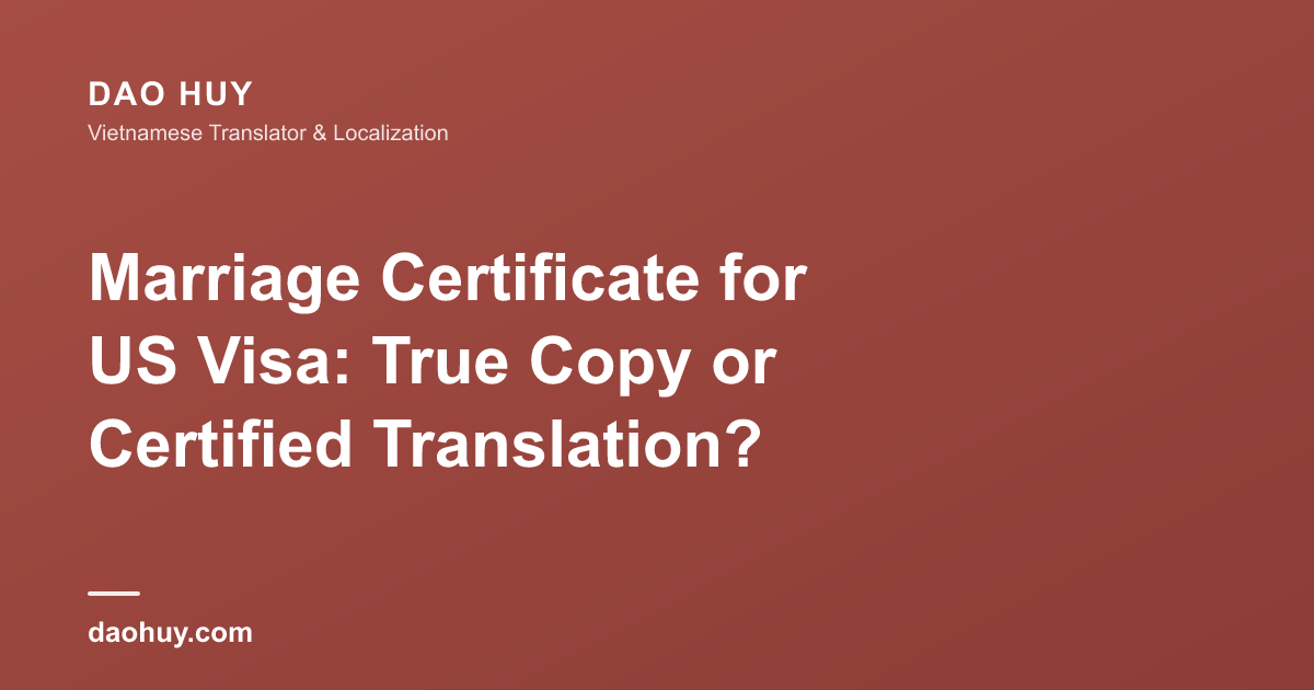 Marriage Certificate for US Visa: True Copy or Certified Translation?