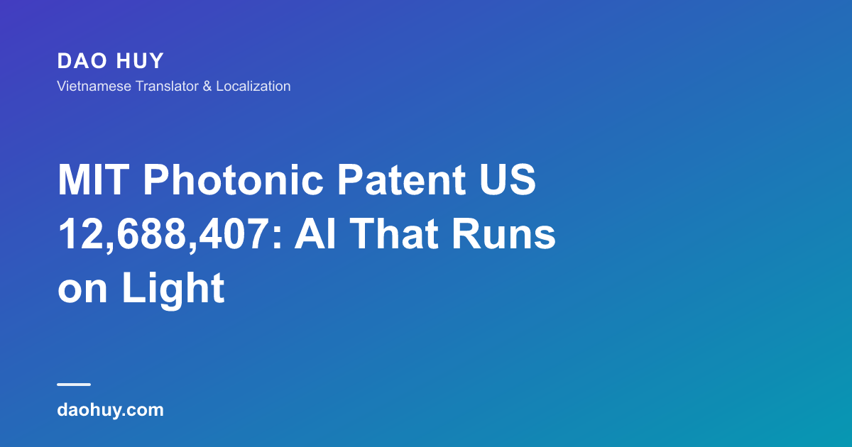 MIT Photonic Patent US 12,688,407: AI That Runs on Light