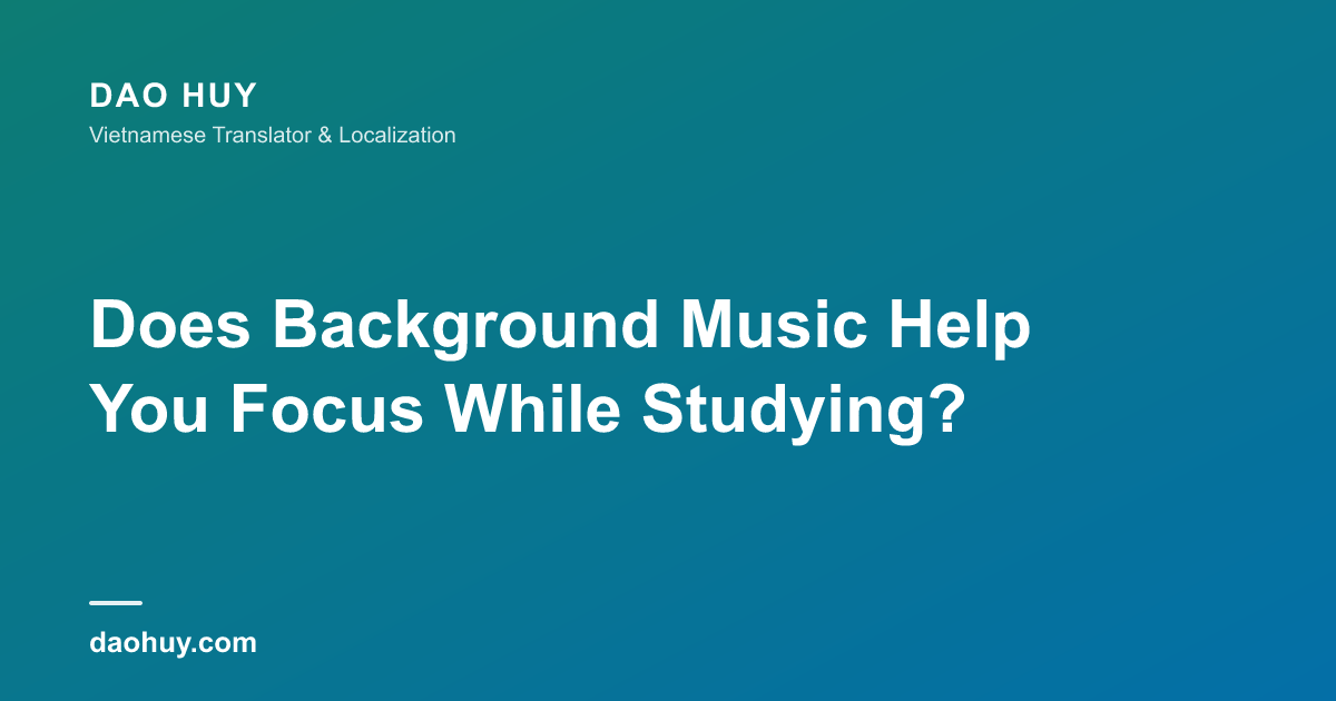 Does Background Music Help You Focus While Studying?