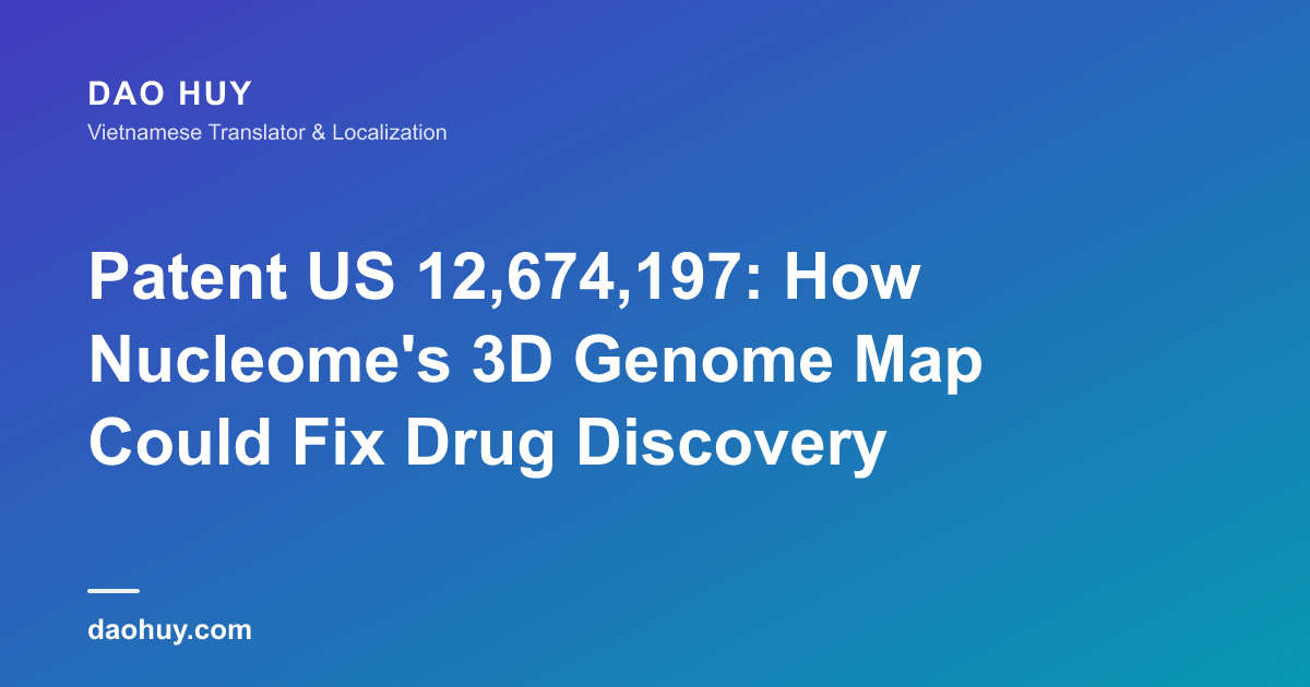 Patent US 12,674,197: How Nucleome's 3D Genome Map Could Fix Drug Discovery