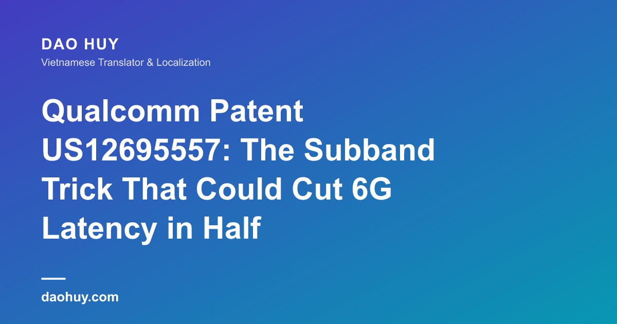 Qualcomm Patent US12695557: The Subband Trick That Could Cut 6G Latency in Half