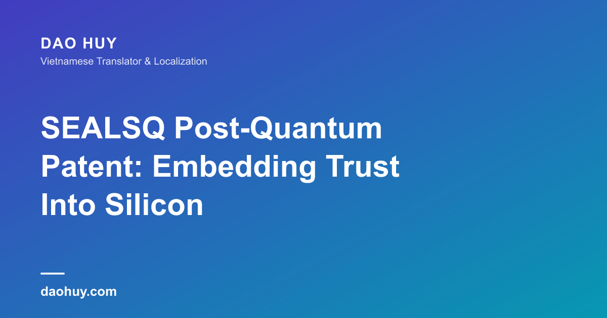 SEALSQ Post-Quantum Patent: Embedding Trust Into Silicon
