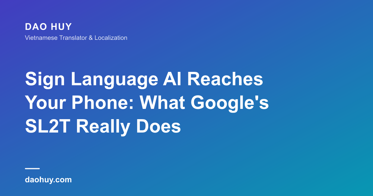 Sign Language AI Reaches Your Phone: What Google's SL2T Really Does