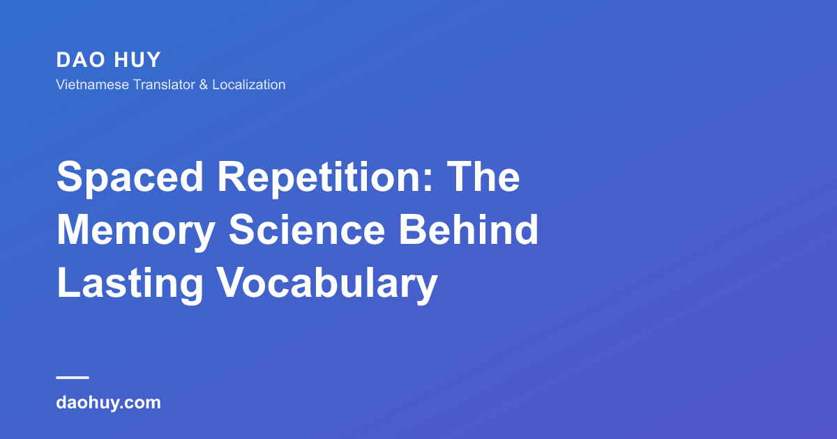 Spaced Repetition: The Memory Science Behind Lasting Vocabulary