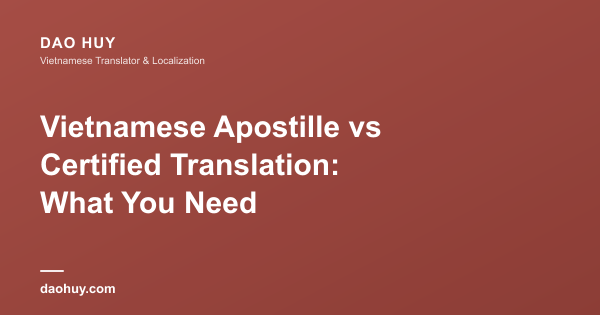 Vietnamese Apostille vs Certified Translation: What You Need