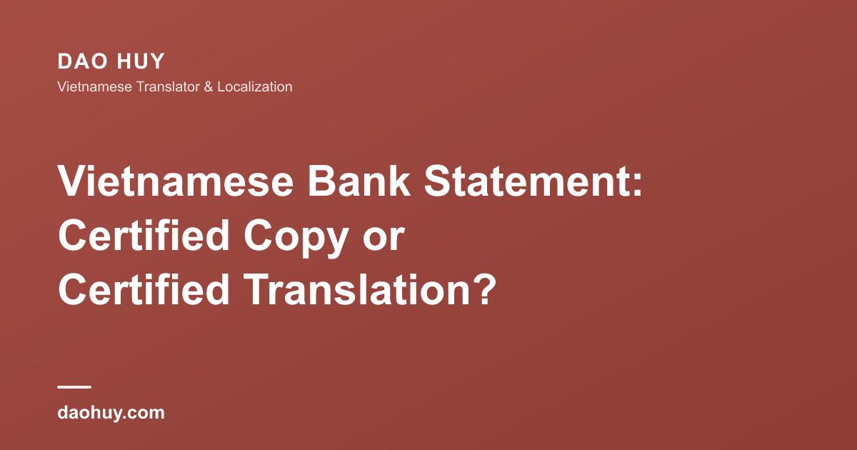 Vietnamese Bank Statement: Certified Copy or Certified Translation?