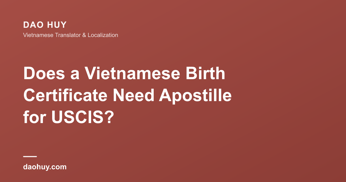 Does a Vietnamese Birth Certificate Need Apostille for USCIS?