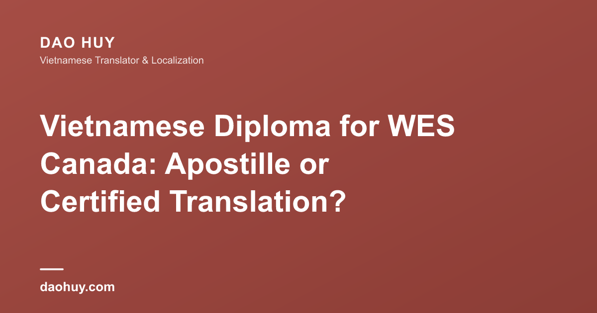 Vietnamese Diploma for WES Canada: Apostille or Certified Translation?