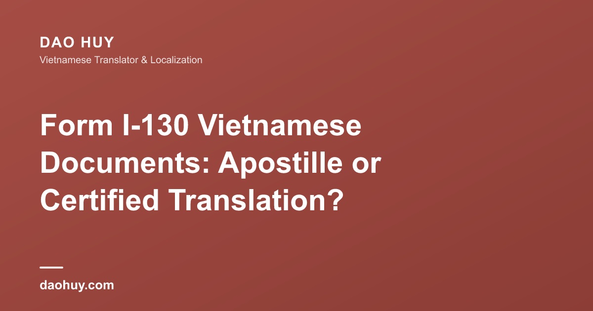 Form I-130 Vietnamese Documents: Apostille or Certified Translation?