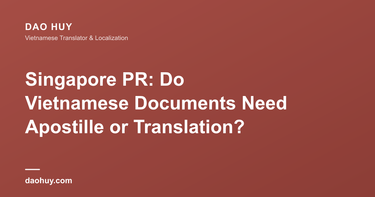 Singapore PR: Do Vietnamese Documents Need Apostille or Translation?