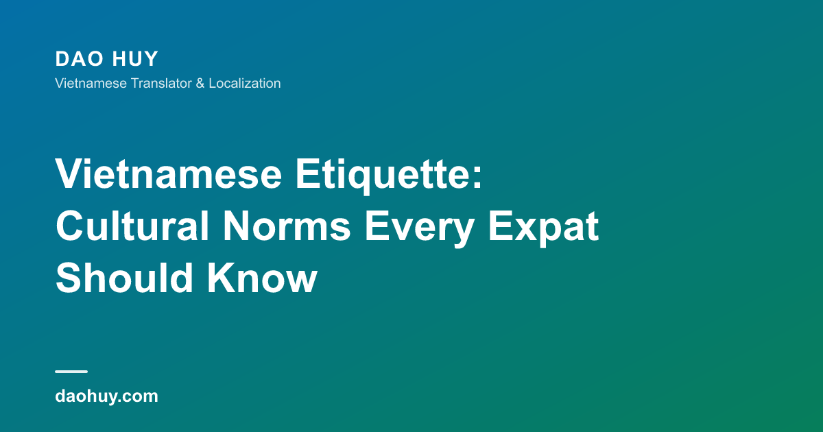 Vietnamese Etiquette: Cultural Norms Every Expat Should Know