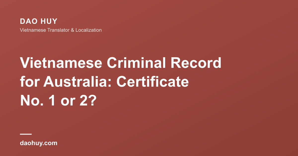 Vietnamese Criminal Record for Australia: Certificate No. 1 or 2?