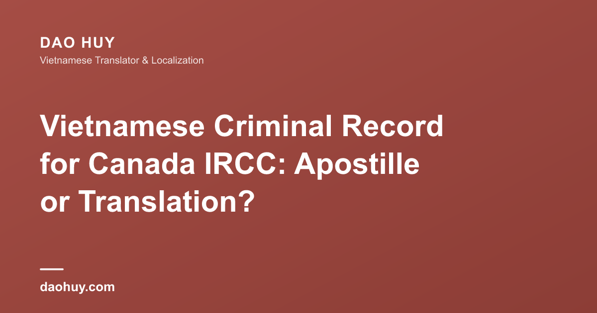 Vietnamese Criminal Record for Canada IRCC: Apostille or Translation?
