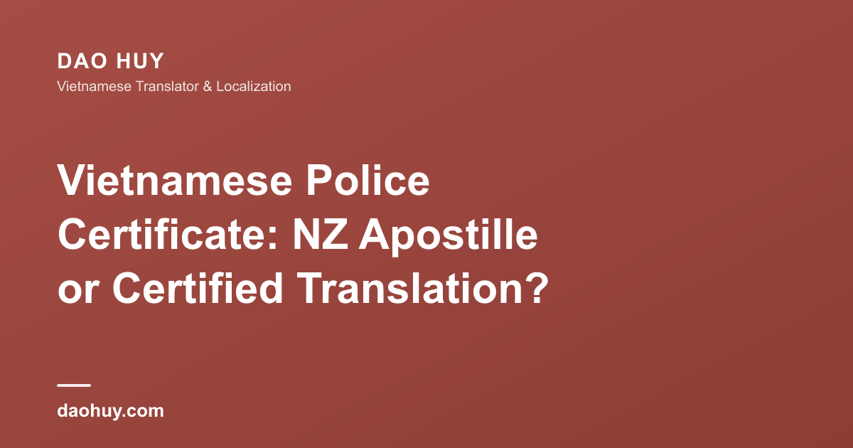 Vietnamese Police Certificate: NZ Apostille or Certified Translation?