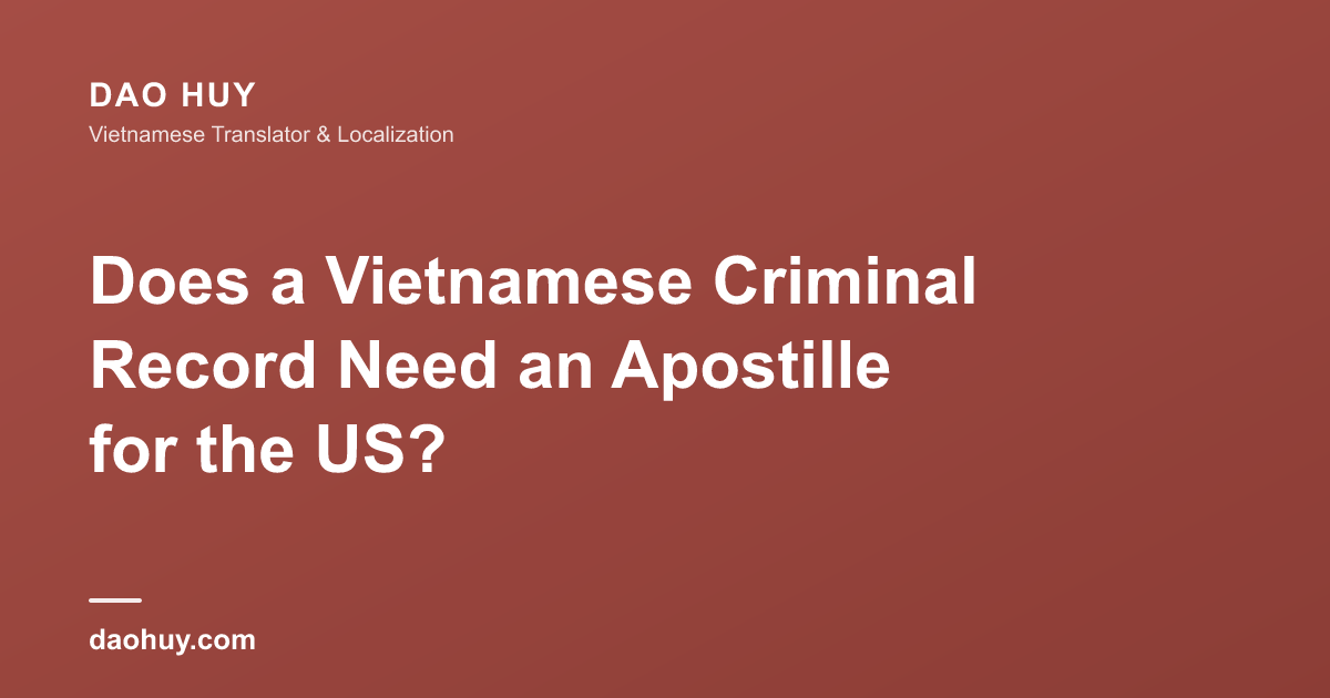 Does a Vietnamese Criminal Record Need an Apostille for the US?