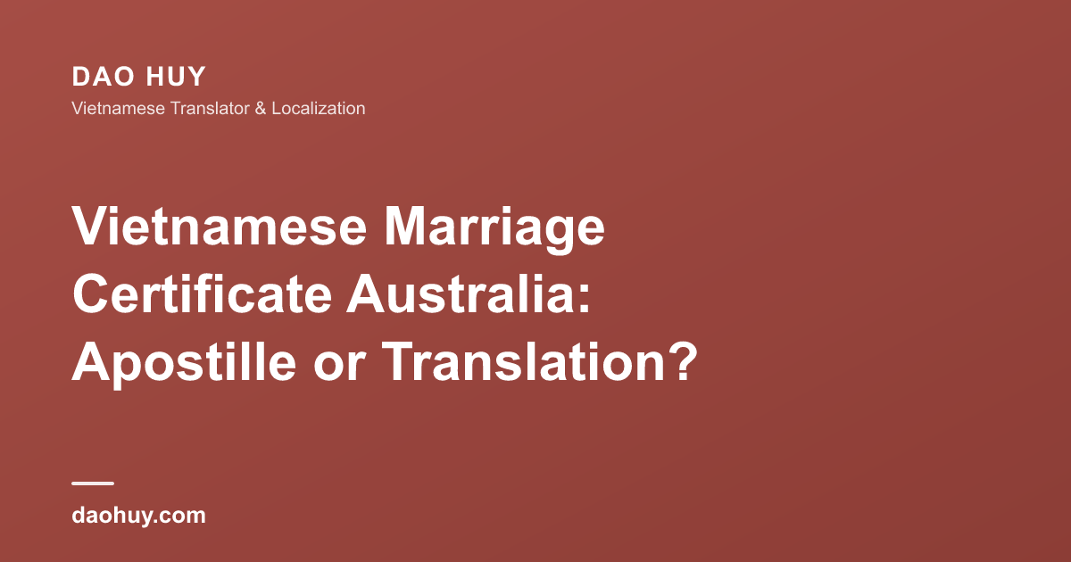Vietnamese Marriage Certificate Australia: Apostille or Translation?