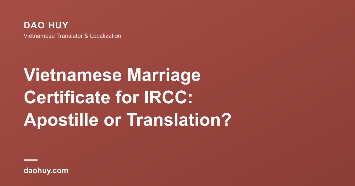 Vietnamese Marriage Certificate for IRCC: Apostille or Translation?