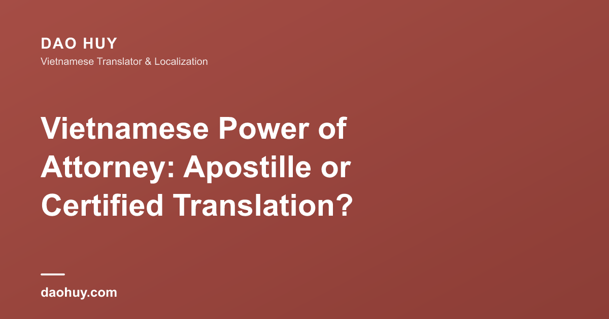 Vietnamese Power of Attorney: Apostille or Certified Translation?