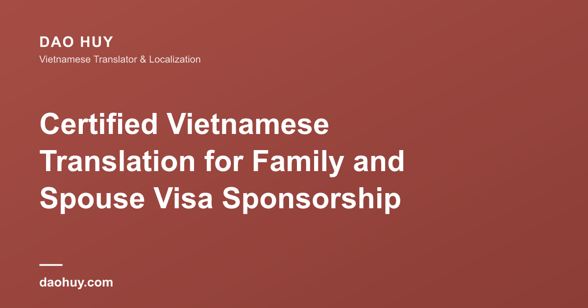 Certified Vietnamese Translation for Family and Spouse Visa Sponsorship