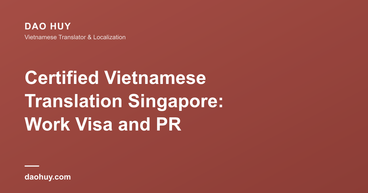 Certified Vietnamese Translation Singapore: Work Visa and PR