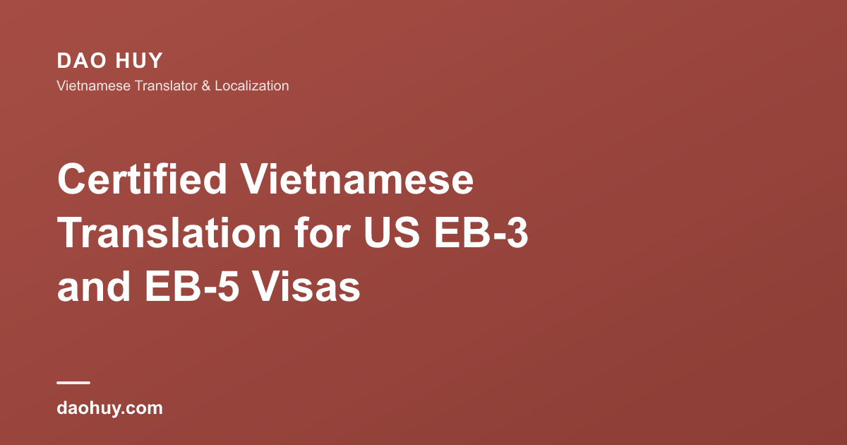 Certified Vietnamese Translation for US EB-3 and EB-5 Visas