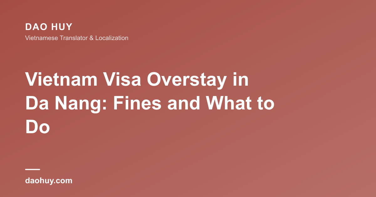 Vietnam Visa Overstay in Da Nang: Fines and What to Do