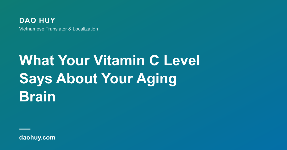 What Your Vitamin C Level Says About Your Aging Brain