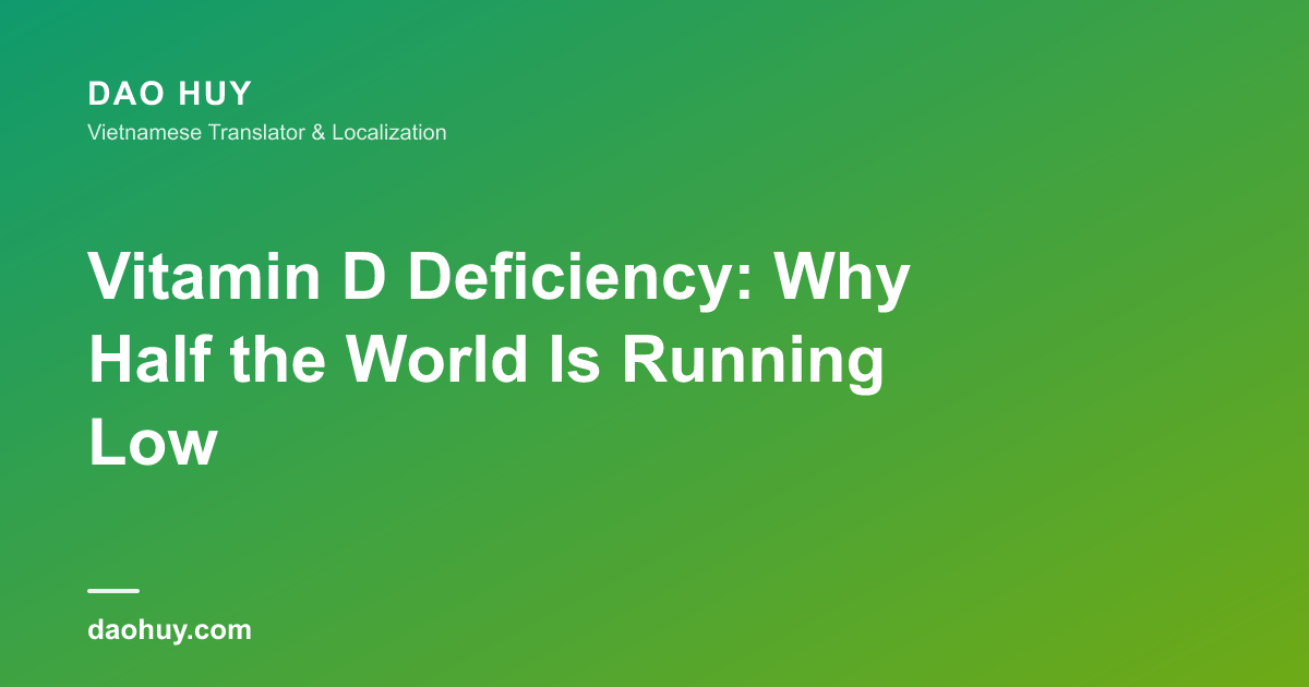Vitamin D Deficiency: Why Half the World Is Running Low