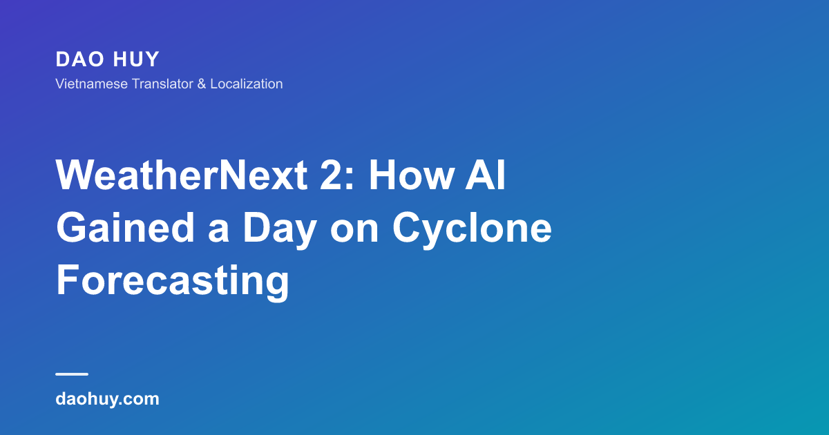 WeatherNext 2: How AI Gained a Day on Cyclone Forecasting