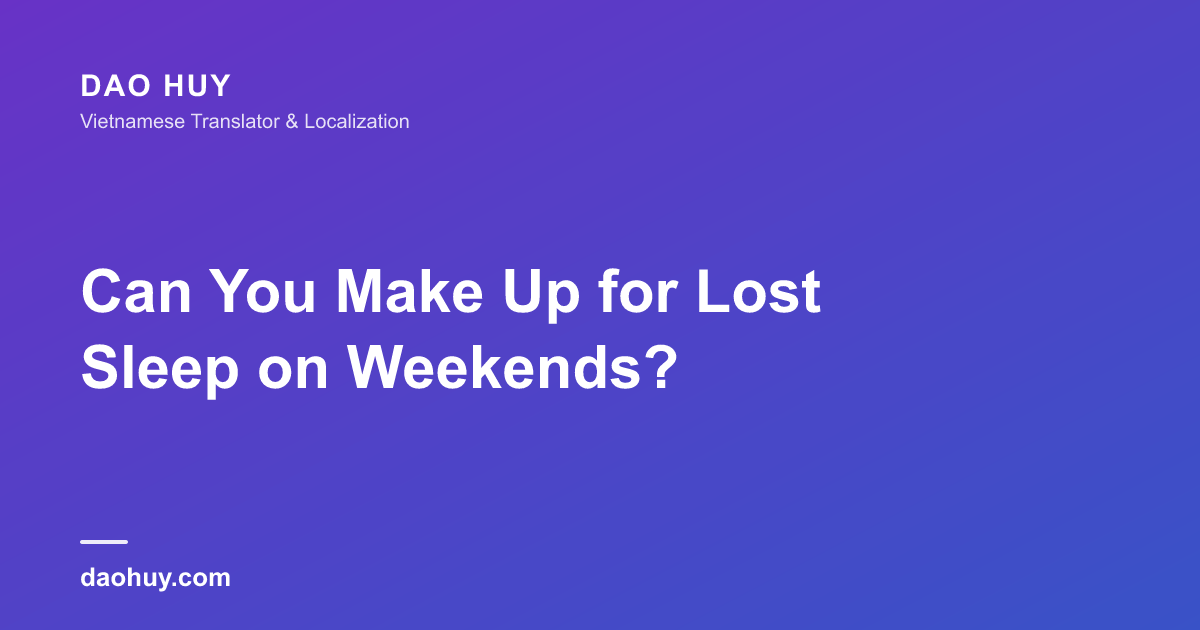 Can You Make Up for Lost Sleep on Weekends?