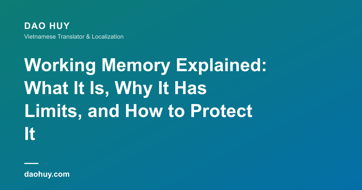 Working Memory Explained: What It Is, Why It Has Limits, and How to Protect It